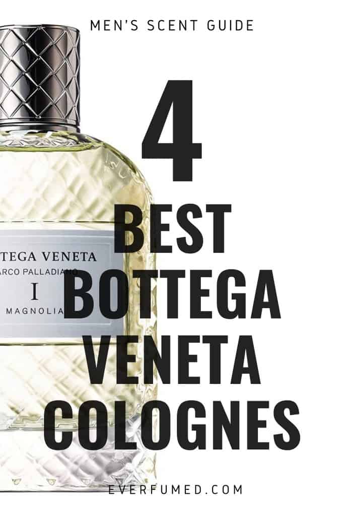 Our Favorite Bottega Veneta Perfumes For Him Our Favorite Bottega Veneta Perfumes For Him
