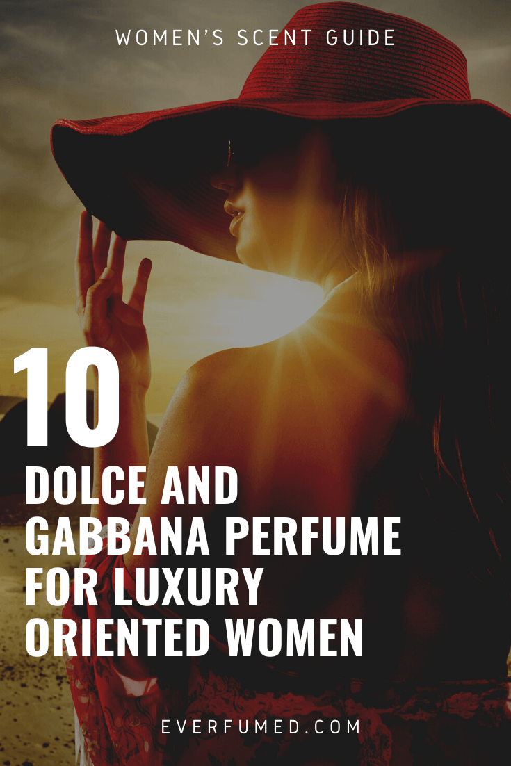 10 Dolce and Gabbana Perfume for Luxury Oriented Women Dolce and Gabbana Perfume
