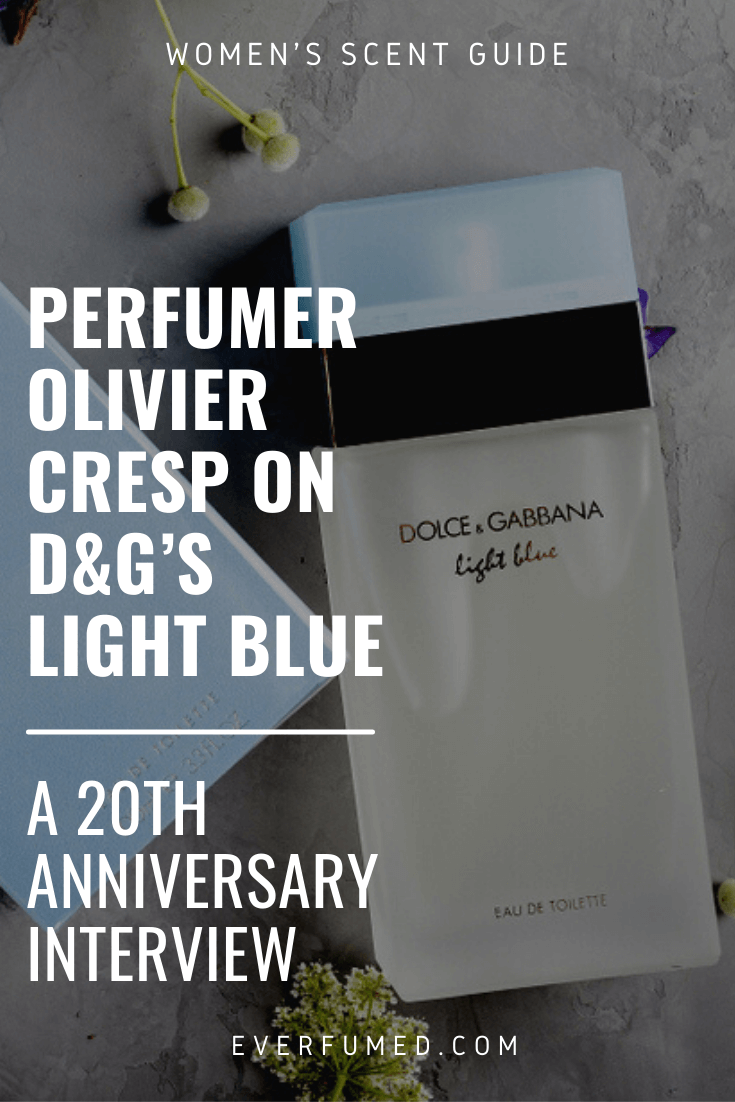 Perfumer Olivier Cresp On D&G’s Light Blue: A 20th Anniversary Interview Olivier Crisp on Dolice and Gabbana Light Blue