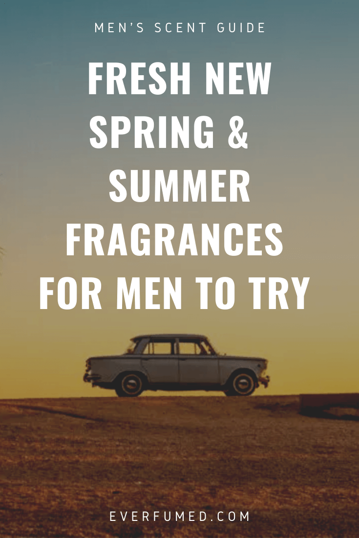 Best Men's Cologne for Spring and Summer: Scents to Freshen Up With Spring and Summer Fragnances for Men