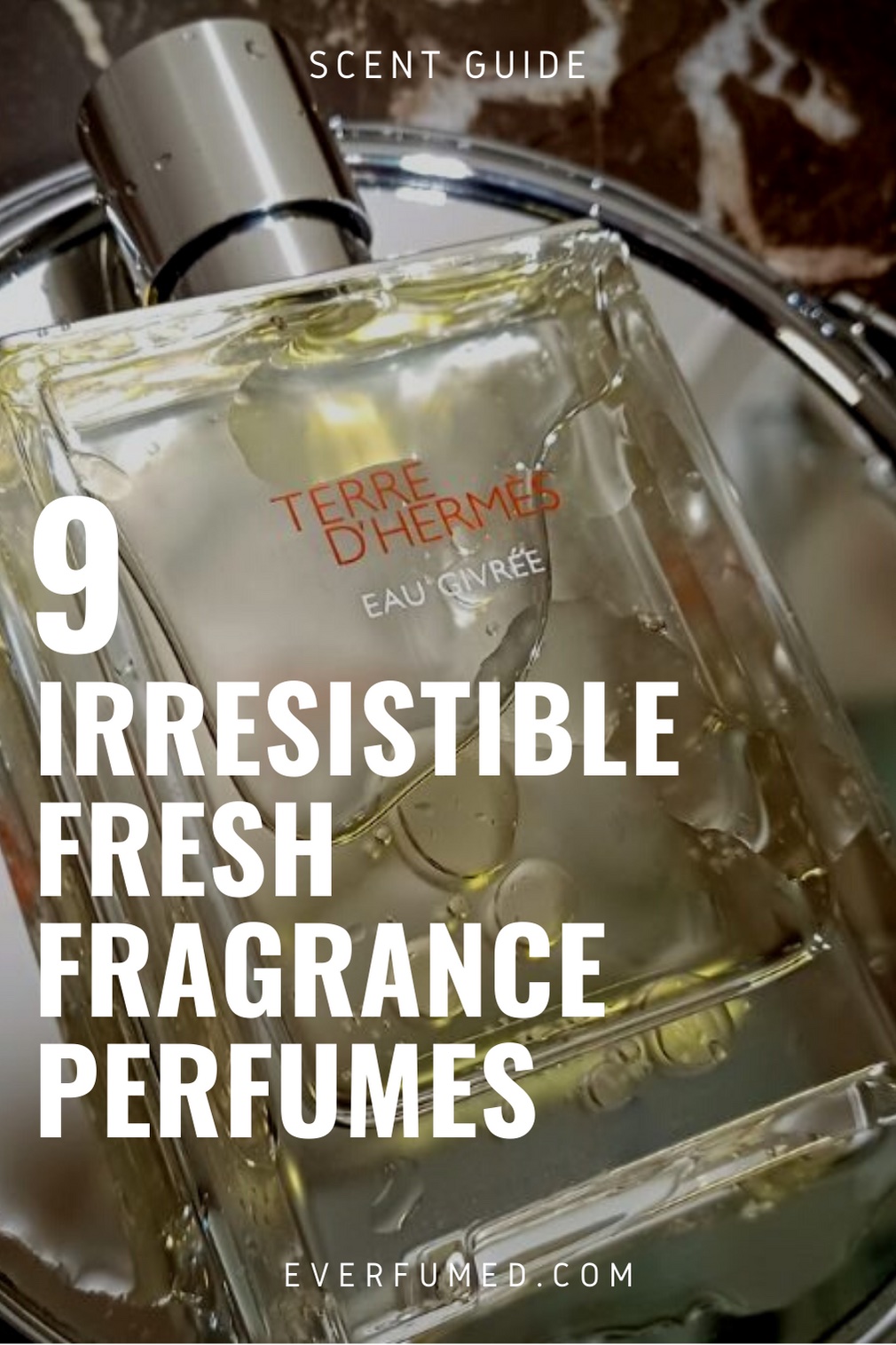 Our 9 Irresistible Fresh Fragrance Perfumes: The Fresh Scent Family Fresh-Fragrance-Perfumes-Pin