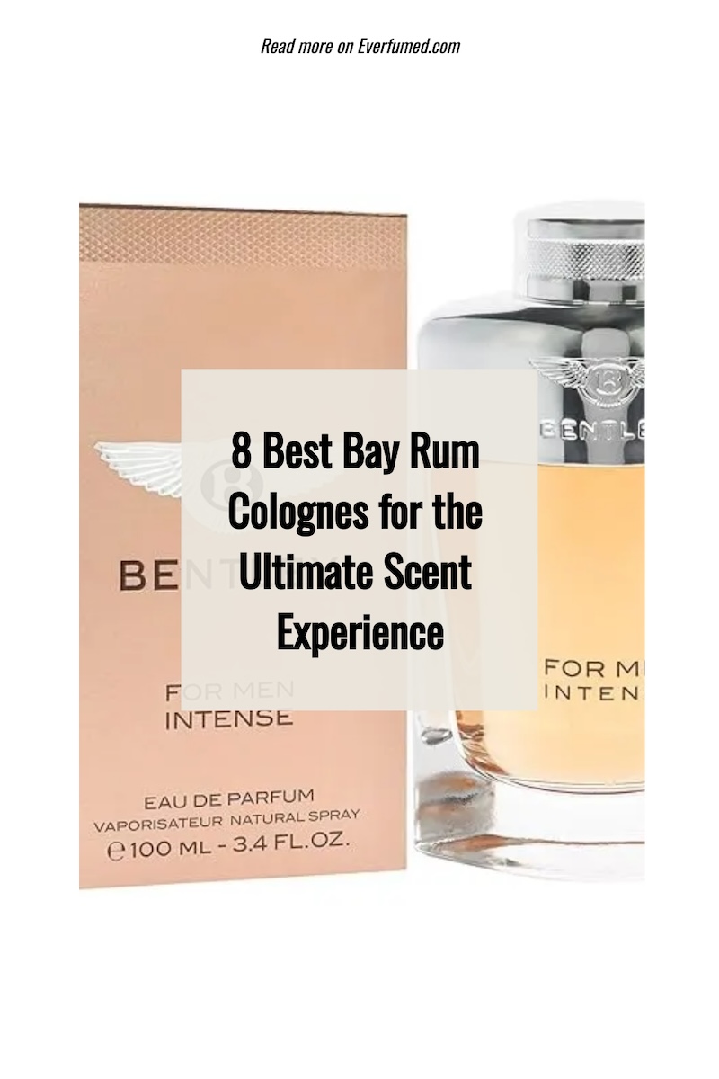 8 Best Bay Rum Colognes for the Ultimate Scent Experience bay rum cologne pin